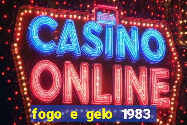 fogo e gelo 1983 dublado download